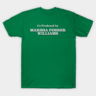 Co-Produced by Marsha Posner Williams T-Shirt